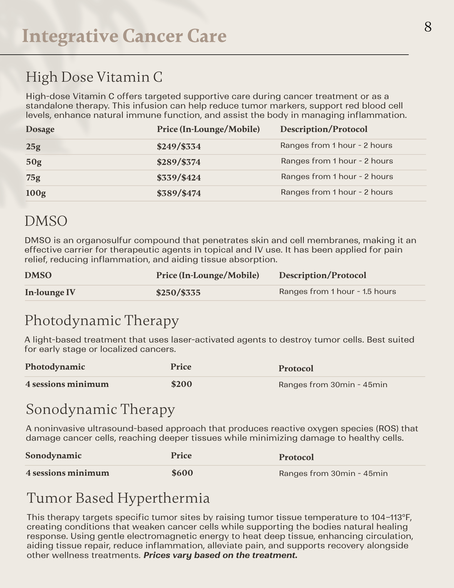 High Dose Vitamin C, DMSO, Photodynamic Therapy, Sonodynamic Therapy, and Tumor Based Hyperthermia for integrative cancer care.